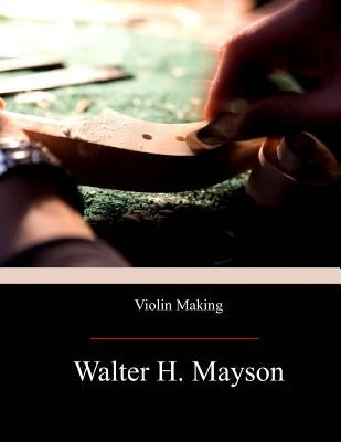 Violin Making by Mayson, Walter H.