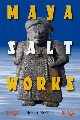 Maya Salt Works by McKillop, Heather