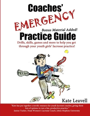 Coaches' Emergency Practice Guide for Girls Lacrosse by Leavell, Kate