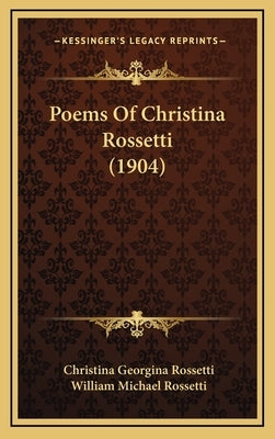 Poems Of Christina Rossetti (1904) by Rossetti, Christina Georgina