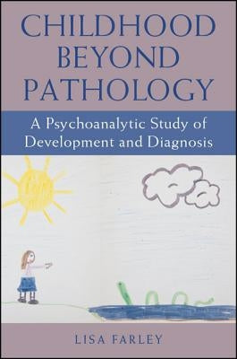 Childhood beyond Pathology by Farley, Lisa