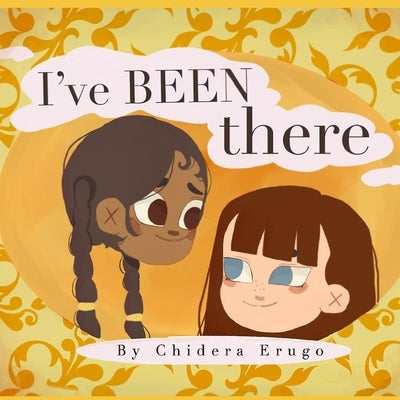 I've been there: Learning how to cope with sad emotions for kids & young children by Erugo, Chidera
