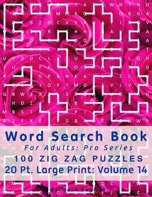 Word Search Book For Adults: Pro Series, 100 Zig Zag Puzzles, 20 Pt. Large Print, Vol. 14 by English, Mark