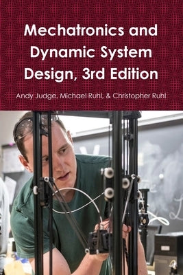 Mechatronics and Dynamic System Design, 3rd Edition by Judge, Andy
