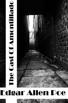 The Cask Of Amontillado: (Edgar Allen Poe Classics Collection) by Allen Poe, Edgar