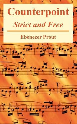 Counterpoint: Strict and Free by Prout, Ebenezer
