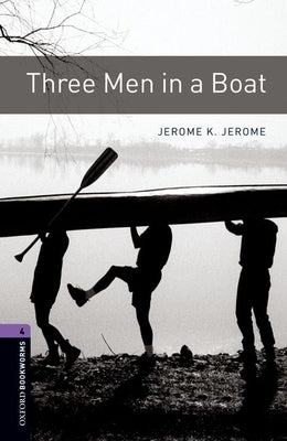 Oxford Bookworms Library: Three Men in a Boat: Level 4: 1400-Word Vocabulary by Bassett
