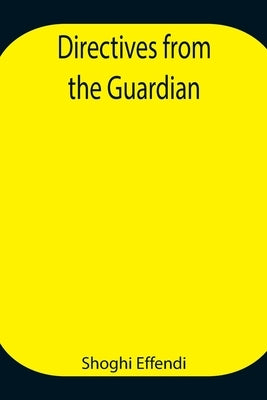 Directives from the Guardian by Effendi, Shoghi