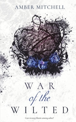 War of the Wilted by Mitchell, Amber