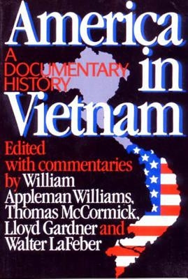 America in Vietnam: A Documentary History by Williams, William Appleman
