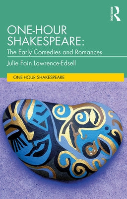 One-Hour Shakespeare: The Early Comedies and Romances by Lawrence-Edsell, Julie Fain