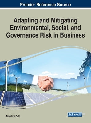 Adapting and Mitigating Environmental, Social, and Governance Risk in Business by Ziolo, Magdalena