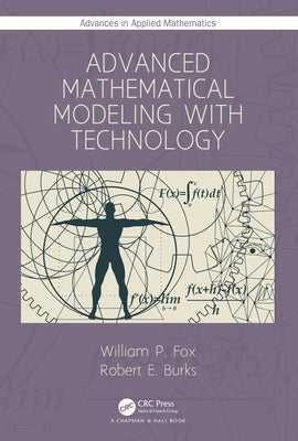 Advanced Mathematical Modeling with Technology by Fox, William P.