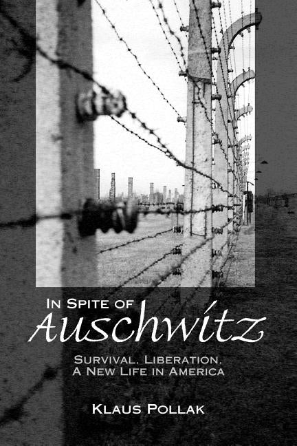 In Spite of Auschwitz by Pollak, Klaus