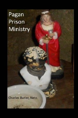 Pagan Prison Ministry: Working with Incarcerated People, Returning Citizens, Allies, and the Criminal Justice System by Butler III, Charles Redden