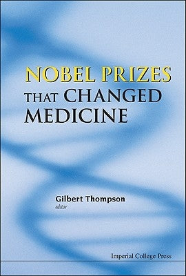 Nobel Prizes That Changed Medicine by Thompson, Gilbert R.