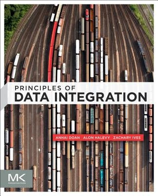 Principles of Data Integration by Doan, Anhai