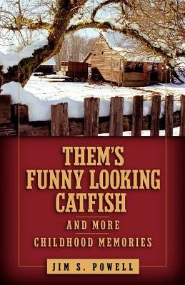 Them's Funny Looking Catfish by Powell, Jim S.