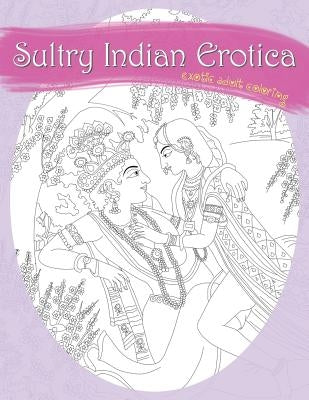 Sultry Indian Erotica: Exotic Adult Coloring by Tate, Natalie