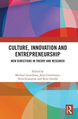 Culture, Innovation and Entrepreneurship: New Directions in Theory and Research by Lounsbury, Michael
