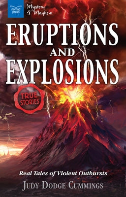 Eruptions and Explosions: True Stories: Real Tales of Violent Outbursts by Dodge Cummings, Judy