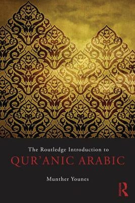 The Routledge Introduction to Qur'anic Arabic by Younes, Munther