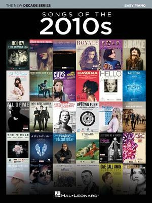 Songs of the 2010s: The New Decade Series by Hal Leonard Corp