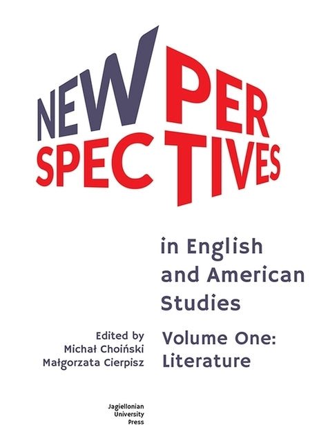 New Perspectives in English and American Studies: Volume One: Literature by Choiński, Michal