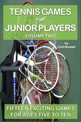 Tennis Games for Junior Players: Volume 2 by Brassel, Clint