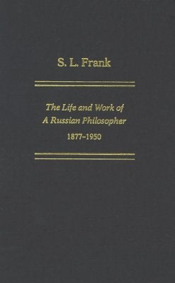 S. L. Frank: The Life And Work Of A Russian Philosopher, 1877-1950 by Boobbyer, Philip
