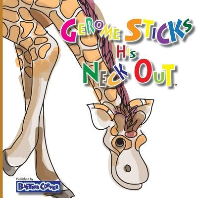 Gerome Sticks His Neck Out: Winner of Book Excellence, Independent Press, Mom's Choice and Purple Dragonfly Awards by Baker, L. S. V.