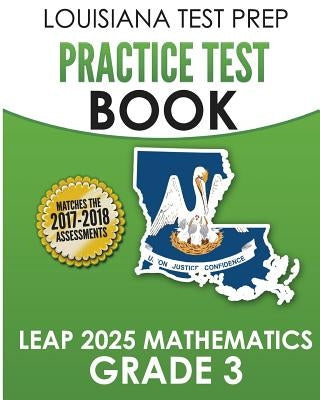 LOUISIANA TEST PREP Practice Test Book LEAP 2025 Mathematics Grade 3: Practice and Preparation for the LEAP 2025 Tests by Test Master Press Louisiana