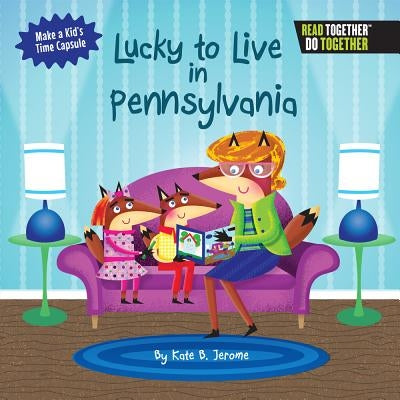 Lucky to Live in Pennsylvania by Jerome, Kate B.