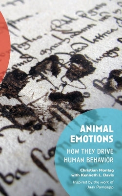Animal Emotions: How They Drive Human Behavior by Davis, Kenneth L.