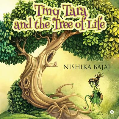 Tiny Tara and the Tree of Life by Nishika Bajaj