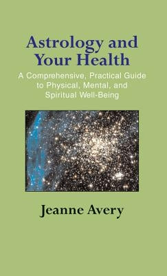 Astrology and Your Health by Avery, Jeanne