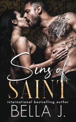The Sins of Saint: A Dark Romance Novel by J, Bella