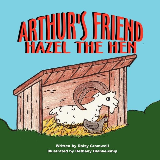 Arthur's Friend, Hazel the Hen by Cromwell, Daisy