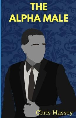 The Alpha Male by Massey, Chris