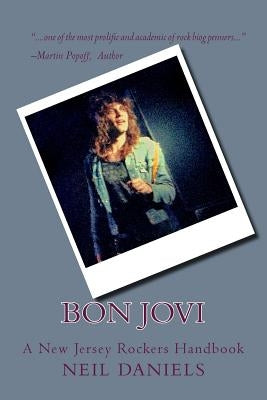 Bon Jovi - A New Jersey Rockers Handbook by Daniels, Neil