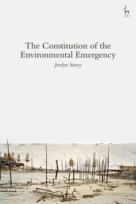 The Constitution of the Environmental Emergency by Stacey, Jocelyn