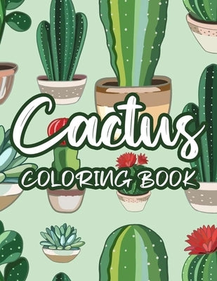 Cactus Coloring Book: Cacti Coloring Activity Book For Children, Illustrations And Designs Of Adorable Succulents To Color by Family, Cactus Miracle