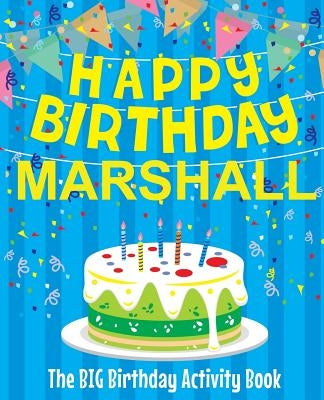 Happy Birthday Marshall - The Big Birthday Activity Book: Personalized Children's Activity Book by Birthdaydr