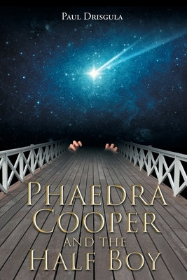 Phaedra Cooper and the Half Boy by Drisgula, Paul