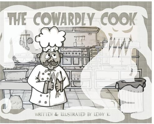 The Cowardly Cook by K, Lenny