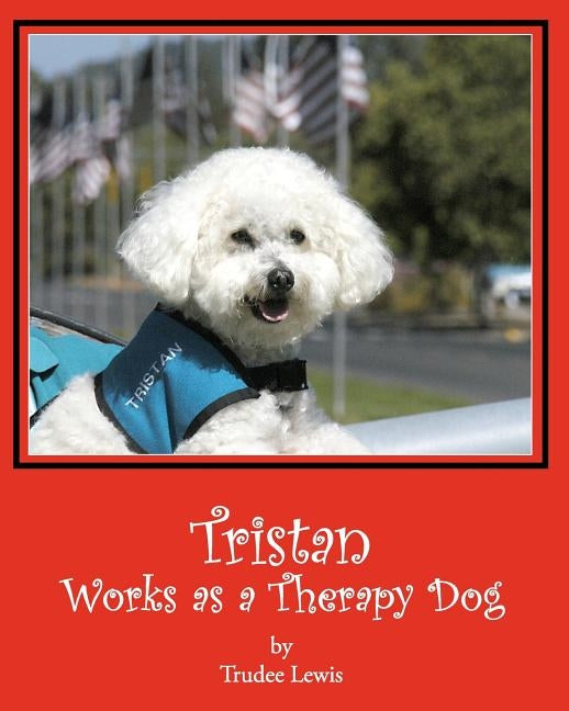 Tristan Works as a Therapy Dog: A Tristan and Trudee Story by Yates, Joanne