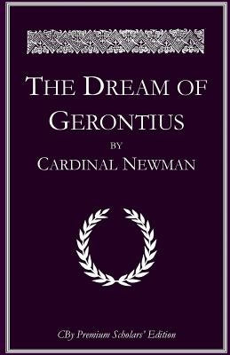 The Dream of Gerontius: The complete illlustrated Premium Scholars Edition with all notes and extended commentary by Elgar, Edward