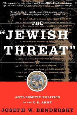 The Jewish Threat by Bendersky, Joseph W.