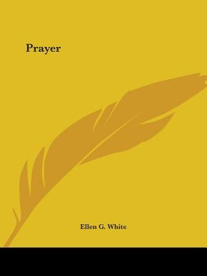 Prayer by White, Ellen Gould Harmon