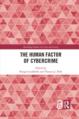 The Human Factor of Cybercrime by Leukfeldt, Rutger